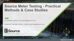 Source Meter Testing - Practical Methods & Case Studies